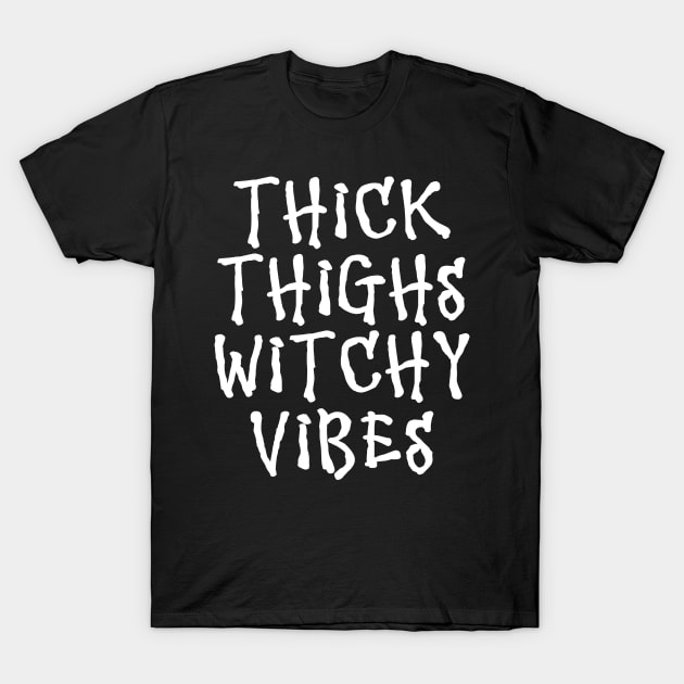 Wiccan Occult Witchcraft Thick Thighs Witchy Vibes T-Shirt by Tshirt Samurai